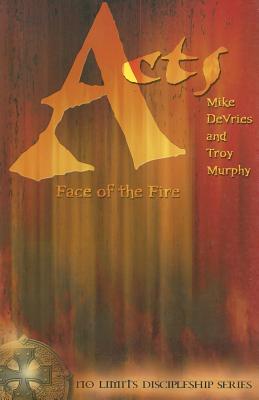 Acts: Face of the Fire - DeVries, Mike, and Murphy, Troy