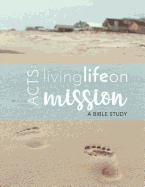 Acts: Life on Mission: A Faith Coaching Bible Study