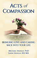 Acts of Compassion: Bringing Love and Caring Back into Your Life