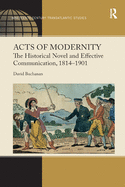 Acts of Modernity: The Historical Novel and Effective Communication, 18141901