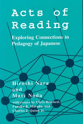 Acts of Reading: Exploring Connections in Pedagogy of Japanese - Nara, Hiroshi, and Noda, Mari