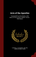 Acts of the Apostles: Translated From the Greek, on the Basis of the Common English Version: With Notes
