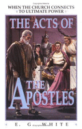 Acts of the Apostles - White, E G