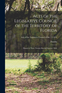 Acts of the Legislative Council of the Territory of Florida: Passed at Their Twenty-second Session, 1844; 1844