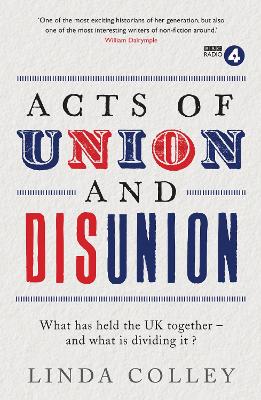 Acts of Union and Disunion - Colley, Linda