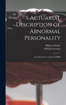 Actuarial Description of Abnormal Personality; an Atlas for Use With the MMPI - Marks, Philip A, and Seeman, William