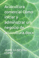 Acuicultura comercial C?mo iniciar y administrar un negocio de acuicultura.docx