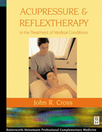 Acupressure & Reflextherapy in the Treatment of Medical Conditions: Clinical Applications in the Treatment of Disease