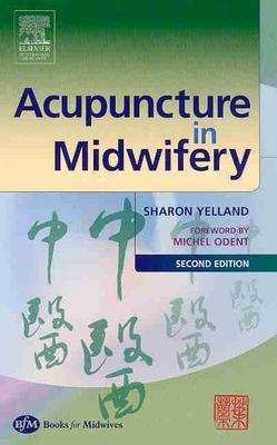 Acupuncture in Midwifery - Yelland, Sharon