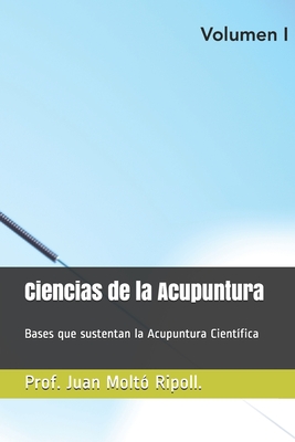 Acupuntura Cient?fica.: Bases que sustentan la Acupuntura Cient?fica - Molto Ripoll, Juan Pablo