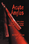 Acute Angles: Short Stories from the Edge We Dare Not Walk