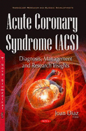 Acute Coronary Syndrome (ACS): Diagnosis, Management & Research Insights