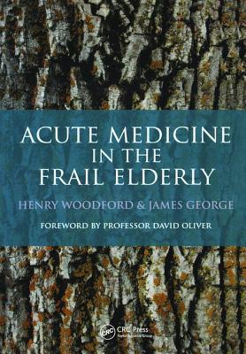 Acute Medicine in the Frail Elderly - Woodford, Henry, and George, James