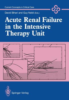 Acute Renal Failure in the Intensive Therapy Unit - Bihari, David (Editor), and Neild, Guy (Editor)