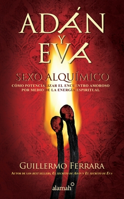 Adn Y Eva. Sexo Alqumico / Adam and Eve: Sexo Alqumico - Ferrara, Guillermo