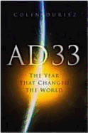 Ad 33: The Year That Changed the World