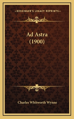 Ad Astra (1900) - Wynne, Charles Whitworth