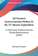 Ad Examen Anniversarium Diebus II, III, IV Mensis Septembris: In Gymnasio Vitzthumiano Ac Schola Blochmannia (1839)