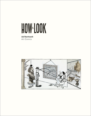 Ad Reinhardt: How to Look. Art Comics - Bell, Kristine (Editor), and Gray, Anna (Editor)