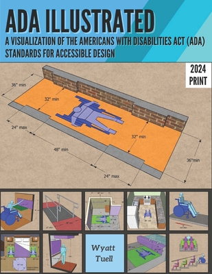 ADA Illustrated: A Visualization of the 2010 Americans with Disabilities Act (ADA) Standards for Accessible Design - Tuell, Wyatt