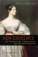 ADA Lovelace: Die Pionierin Der Computertechnik Und Ihre Nachfolgerinnen