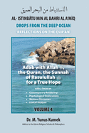 Adab with Allah, the Qur?n, the Sunnah of Rasulullah (saw) for a True Hope: Al-Istinb?tu Min Al-Bahri Al A'm?q: Drops From the Deep Ocean-Reflections on the Qur?n