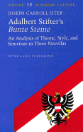Adalbert Stifter's Bunte Steine: An Analysis of Theme, Style, and Structure in Three Novellas