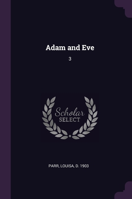 Adam and Eve: 3 - Parr, Louisa