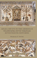 Adam and Eve in the Armenian Tradition: Fifth through Seventeenth Centuries