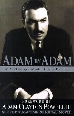 Adam by Adam: The Autobiography of Adam Clayton Powell, Jr. - Powell, Adam Clayton, Jr.