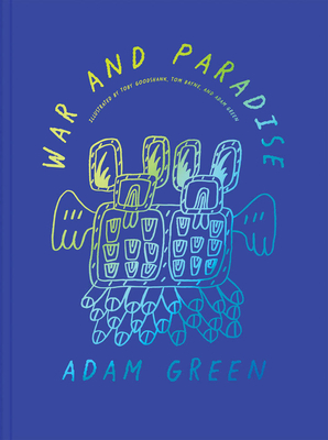 Adam Green: War and Paradise - Green, Adam, and Green, Yasmin (Editor), and Frank, Joey (Foreword by)