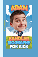 Adam Sandler Biography for Kids: The Boy Who Took Comedy to the Next Level