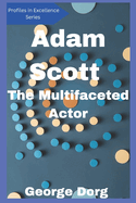 Adam Scott: The Multifaceted Actor