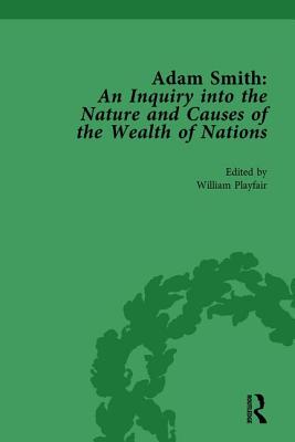 Adam Smith: An Inquiry into the Nature and Causes of the Wealth of Nations, Volume I: Edited by William Playfair - Playfair, William (Editor)