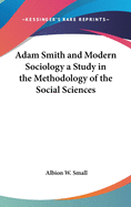 Adam Smith and Modern Sociology a Study in the Methodology of the Social Sciences
