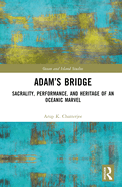 Adam's Bridge: Sacrality, Performance, and Heritage of an Oceanic Marvel