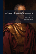 Adam's Latin Grammar