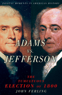 Adams Vs. Jefferson: The Tumultuous Election of 1800