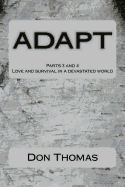 ADAPT Parts 3 and 4: Love and survival in a devastated world