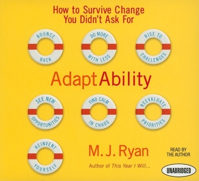 Adaptability: How to Survive Change You Didn't Ask for - Ryan, M J (Read by)