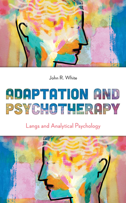 Adaptation and Psychotherapy: Langs and Analytical Psychology - White, John R
