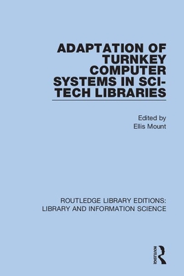 Adaptation of Turnkey Computer Systems in Sci-Tech Libraries - Mount, Ellis (Editor)
