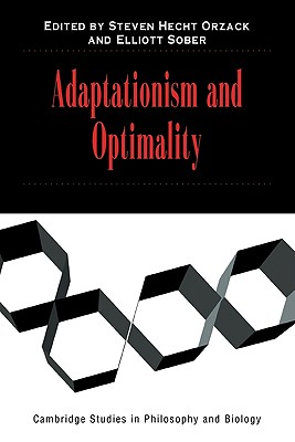 Adaptationism and Optimality - Orzack, Steven Hecht (Editor), and Sober, Elliott (Editor)