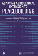 Adapting Agricultural Extension to Peacebuilding: Report of a Workshop by the National Academy of Engineering and United States Institute of Peace: Roundtable on Technology, Science, and Peacebuilding