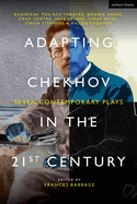 Adapting Chekhov in the 21st Century: Seven Contemporary Plays