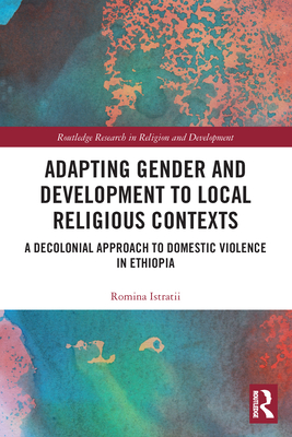 Adapting Gender and Development to Local Religious Contexts: A Decolonial Approach to Domestic Violence in Ethiopia - Istratii, Romina