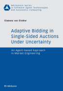 Adaptive Bidding in Single-Sided Auctions Under Uncertainty: An Agent-Based Approach in Market Engineering
