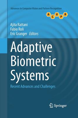 Adaptive Biometric Systems: Recent Advances and Challenges - Rattani, Ajita (Editor), and Roli, Fabio (Editor), and Granger, Eric (Editor)