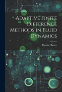 Adaptive Finite Difference Methods in Fluid Dynamics