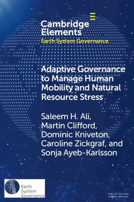 Adaptive Governance to Manage Human Mobility and Natural Resource Stress - Ali, Saleem H., and Clifford, Martin, and Kniveton, Dominic